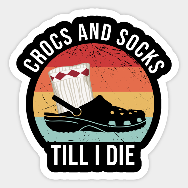 Crocs and socks Crocs Shoes Sticker TeePublic